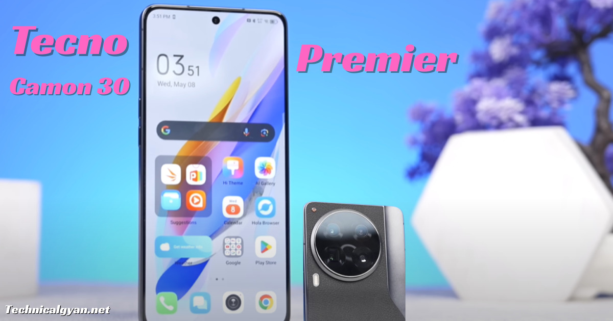 Tecno Camon 30 Premier Specifications, Price, and Launch Date: स्पेसिफिकेशन्स, प्राइस, लॉन्च, डेट और DSLR जैसा Camera...